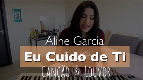 Eu cuido de ti est une chanson populaire par canção e louvor | crée tes propres vidéos. ALINE GARCIA | EU CUIDO DE TI (CANÇÃO & LOUVOR) - YouTube