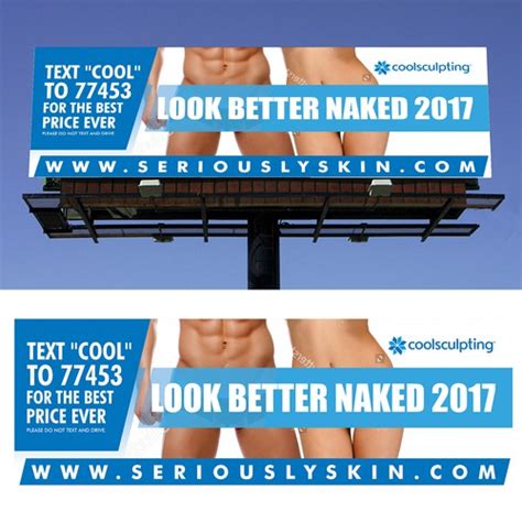 So goes the advice in her new book, look better naked (rodale, $17), a guide to easy. 2017 Look Better Naked Coolsculpting Billboard | Signage ...