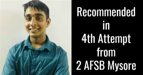 Recommended in 4th Attempt from 2 AFSB Mysore
