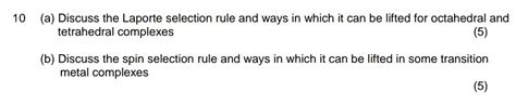 It states that electronic transitions that conserve parity are forbidden. Solved: 10 (a) Discuss The Laporte Selection Rule And Ways ...