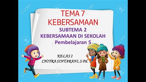 Pembelajaran 4 yang mulai dari halaman 28 sampai 34, merupakan materi subtema 1 hidup bersih dan sehat di rumah, tema 4 hidup bersih dan sehat. Kelas 2 Tematik : Tema 7 Subtema 2 Pembelajaran 5 - YouTube