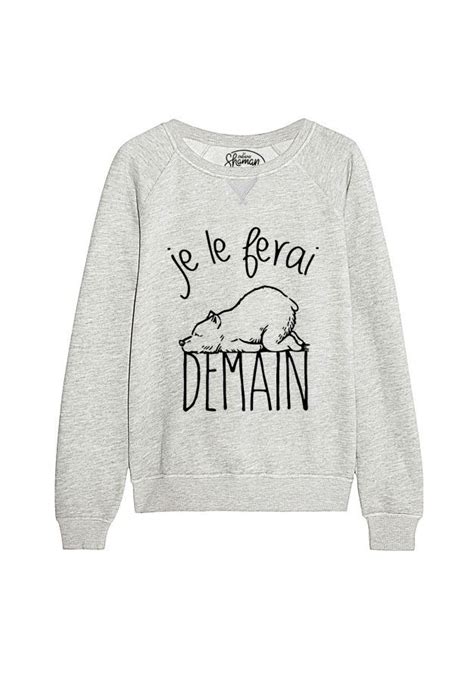 Choisissez parmi une variété de genres et coloris adaptés à votre style. Sweat "Je le ferai demain" | Pull avec ecriture, Vêtements ...