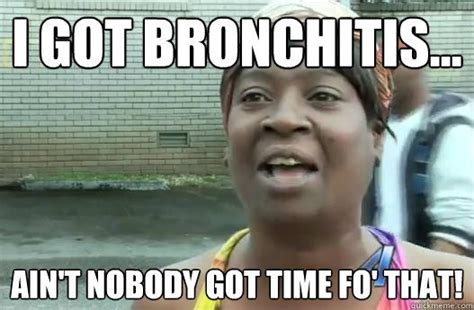 #nobody meme #the iron sheik #meme #memes #twitter #tweet #kane52630 #funny. I got bronchitis... Ain't nobody got time fo' that ...