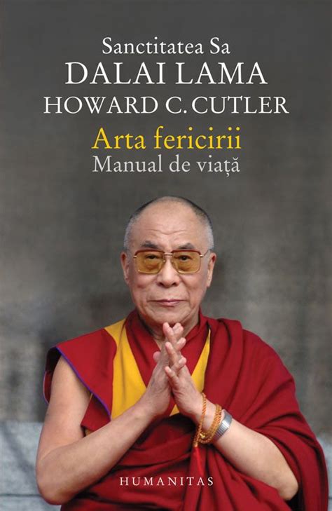 His holiness the dalai lama shares words of encouragement to deal with new realities in a pandemic stricken world. Dalai Lama, Howard C. Cutler - Arta fericirii. Manual de ...