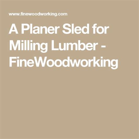 Check spelling or type a new query. A Planer Sled for Milling Lumber - FineWoodworking | Fine ...