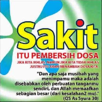 Rasa capek, sakit, cemas, sedih, ataupun suatu gangguan, maupun gundah sehingga ia keluar dalam keadaan bersih dari dosa (kecil)(h.r muslim). Sakit itu penghapus dosa | Wanita Muslimah