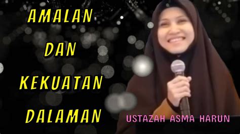 السلام عليكم ورحمة الله وبركاته ▪️jemput subscribe untuk mengikuti perkongsian terkini ustazah asma' harun. AMALAN UNTUK KEKUATAN DALAMAN -- Ustazah Asma Harun - YouTube