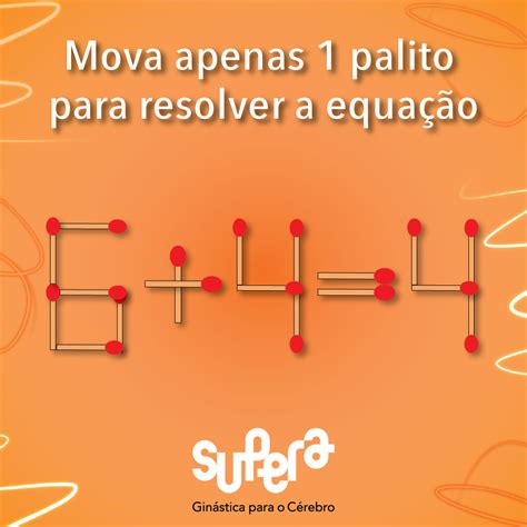 Discover more posts about desafio. Desafio dos Palitos #2 - SUPERA - Ginástica para o Cérebro