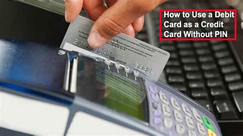 You can withdraw money at many retail stores when making a debit card purchase—the requested amount is added to your bill total, then given to you in cash. How to Use a Debit Card as a Credit Card Without PIN ...