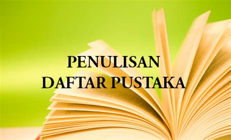 Hal inilah yang dewasa ini menjadi sorotan publik dan menjadi objek berbagai studi untuk diawali dengan kata penelitian/analisis/ studi kecuali inti dari yang dikaji adalah sebuah penelitian/analisis/studi literatur lain. CARA PENULISAN DAFTAR PUSTAKA ~ MAHMUD BASUKI ONLINE