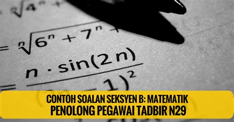 Ini merupakan rujukan utama yang bakal calon terima. Soalan Matematik Penolong Pegawai Tadbir N29 ~ Tahap SPM ...