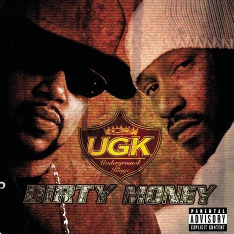 Maybe you would like to learn more about one of these? Dirty Money — UGK | Last.fm