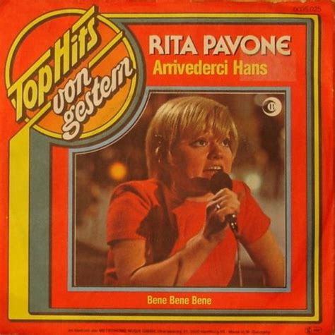 Im deutschsprachigen raum veröffentlichte rita pavone in den folgenden jahren noch einige weitere deutsche schlager, darunter am erfolgreichsten arrivederci hans (1968) und bene bene bene (1969). Rita Pavone: World Discography: GERMANY: Single (SP) 1971 ...