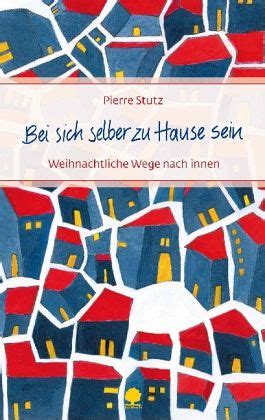 Ich freue mich auf zu hause oder zuhause. Bei sich selber zu Hause sein von Pierre Stutz - Buch ...