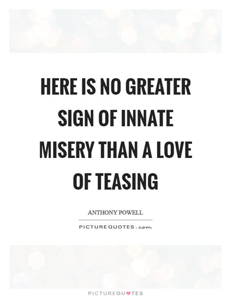 You've got to bust her balls, sarcastically criticize her, and make her feel vulnerable in a lighthearted way. Teasing Quotes | Teasing Sayings | Teasing Picture Quotes