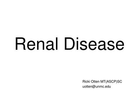 The presence of renal disease in a patient may be detected because of: PPT - Renal Disease PowerPoint Presentation, free download ...