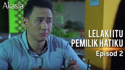 31 oktober 2017 hari / masa : HIGHLIGHT: Episod 2 | Lelaki Itu Pemilik Hatiku - YouTube