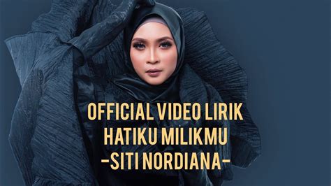★ this makes the music download process as comfortable as possible. Lirik Lagu Hatiku Milikmu - Siti Nordiana | Blog Lea Azleeya