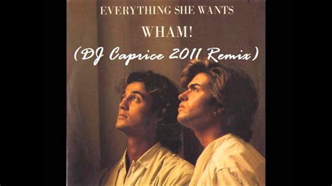 She is still waiting for steve. Everything She Wants - Wham! (DJ Caprice 2011 Club Mix ...