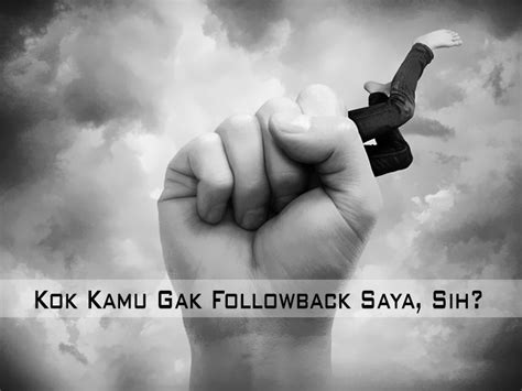 Daripada repot atau sampai harus mengeluarkan uang untuk kalau anda tengah galau karena putus cinta, kutipan di atas rasanya cukup bisa mewakili perasaan. Kok Kamu Gak Follow Back Saya Sih Your Favorite Devil S ...