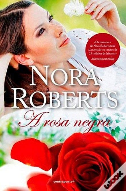 Baixar música nora não escrava : A Rosa Negra, Nora Roberts - WOOK | Nora roberts, Livros nora roberts, Livros de romance