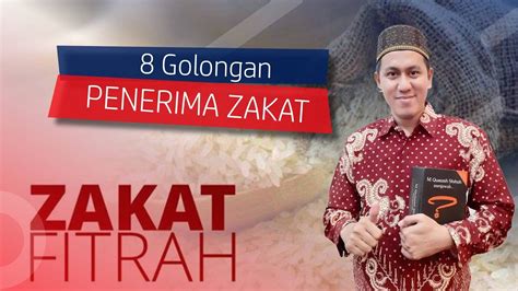 Golongan yang berhak menerima zakat fitrah adalah sebuah panggilan buat yang menerima atau penerima zakat disebut mustahiq zakat atau orang. 8 golongan yang berhak menerima zakat Ustad Anwar ...