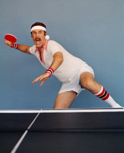 Table tennis is a relatively young sport. Will Ferrell.. ha ha.. He completely cracks me up. He just ...