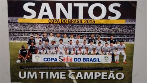 Tabela dos confrontos da copa do brasil 2015. Pôster do Santos "campeão" da Copa do Brasil já é vendido ...