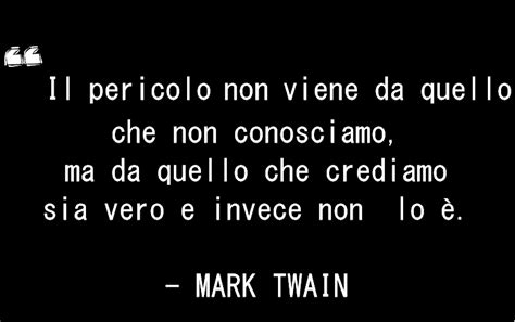 E' stata pubblicata in data 21/03/13. Il pericolo non viene da quello che non conosciamo, ma da ...