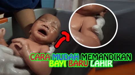 CARA MUDAH MEMANDIKAN BAYI BARU LAHIR, PERHATIKAN ...