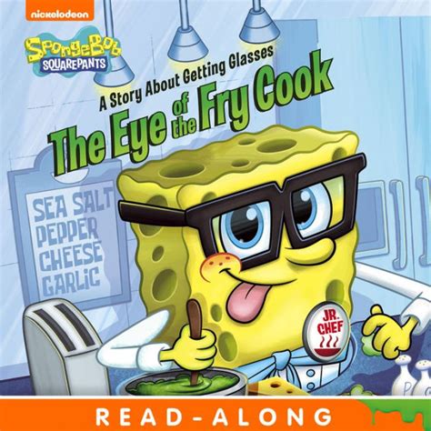 Who lives in a pineapple under the sea? The Eye of the Fry Cook: A Story About Getting Glasses ...