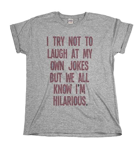 When you go into a conversation armed with hilarious jokes and. Amazon.com: I Try Not To Laugh At My Own Jokes Mens ...