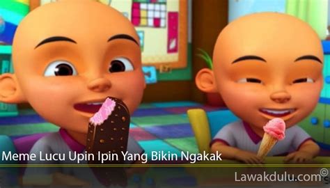 10 meme upin ipin ngelantur abis bikin suasana jadi ce. Meme Lucu Upin Ipin Yang Bikin Ngakak - Lawak Dulu