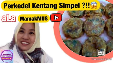 Perkedel yang satu ini termasuk warisa. CARA BUAT PERKEDEL KENTANG SIMPEL ????!!!!!! || aLa MamakMUS!!!!! - YouTube