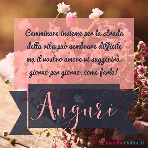 Camminare insieme per la strada della vita può sembrare difficile ma il vostro amore vi suggerirà, giorno per giorno, come farlo. Frasi matrimonio: 170 frasi di auguri di matrimonio, con ...