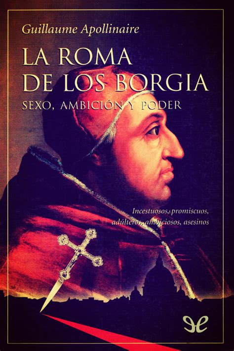 Actualmente tenemos los siguientes 53 textos disponibles para descargar gratis. Leer La Roma de los Borgia de Guillaume Apollinaire libro ...