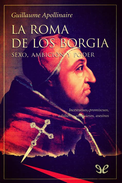 Introduce tu correo electrónico para suscribirte a esta web y recibir notificaciones de nuevos libros agregados. Leer La Roma de los Borgia de Guillaume Apollinaire libro ...