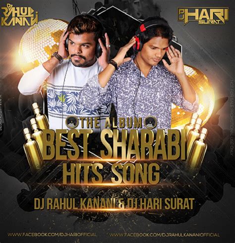 Ada 20 gudang lagu album musik dj terbaru, klik salah satu untuk download lagu mudah dan cepat. Best Sharabi Hits Song Dj Rahul Kanani nd Dj Hari Surat - (The Album)