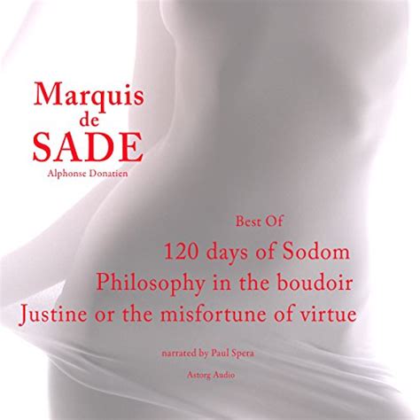 Set in a bedroom, the two lead characters make the argument that the only moral. Best Of Marquis de Sade. 120 Days of Sodom / Philosophy in ...