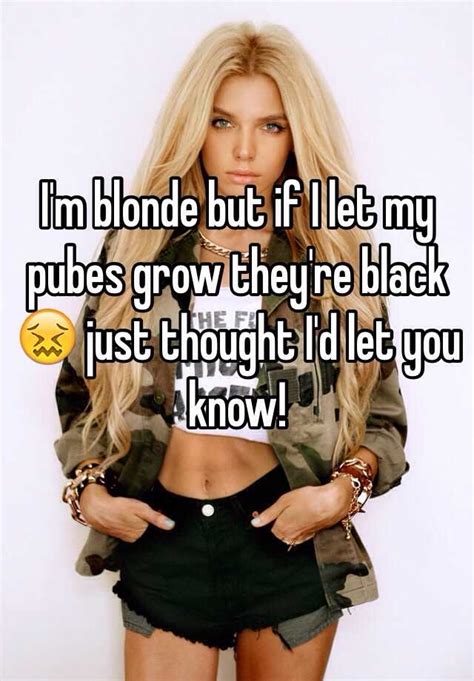 I've seen a few list of blondes with many i don't find attractive and so i felt they needed better representation.:p ;) this is my take on the hottest blondes. I'm blonde but if I let my pubes grow they're black 😖 just ...