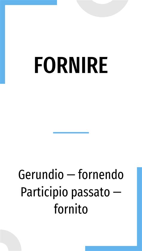 The verb fornire in Italian: conjugation in all tenses and translation