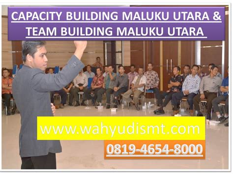 Membuat kolaborasi antar peserta atau anggota menjadi tugas utama dalam sebuah tim. CAPACITY BUILDING MALUKU UTARA & TEAM BUILDING MALUKU ...