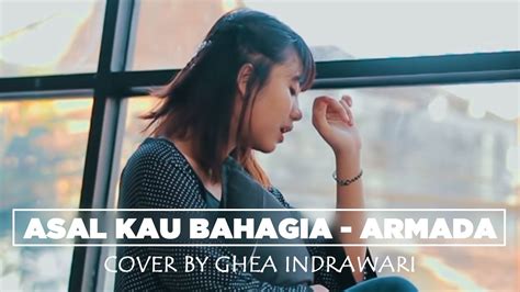 Sing with lyrics to your favorite karaoke songs. lirik lagu asal kau bahagia ghea indrawari - Lirik Lagu ...