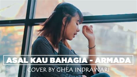 Katakanlah sekarang bahwa kau tak bahagia aku punya ragamu tapi tidak hatimu kau tak perlu berbohong kau masih menginginkannya ku rela kau. lirik lagu asal kau bahagia ghea indrawari - Lirik Lagu ...