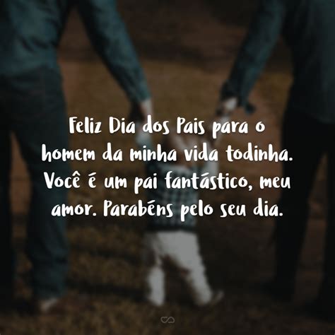 Pais são homens absolutamente comuns que o amor transforma em aventureiros, contadores de histórias, intérpretes de canções. 30 frases de Feliz Dia dos Pais com amor para enviar ao ...