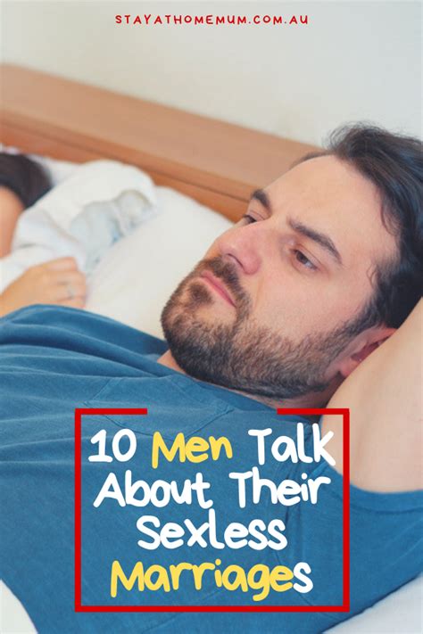 If you need help figuring out how to talk to your partner, consider first talking to a mental health professional or therapist for ideas about how to approach the subject. 10 Men Talk About Their Sexless Marriages