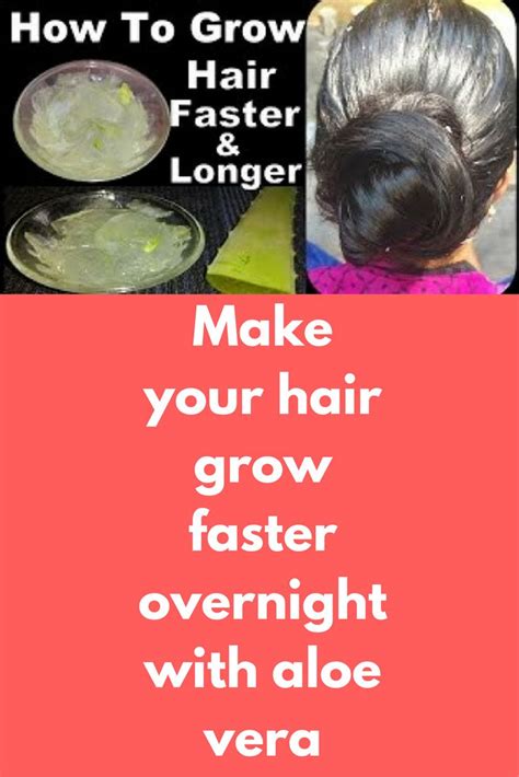 Eating lots of protein makes hair grow faster and makes it healthier and stronger. Make your hair grow faster overnight with aloe vera First ...