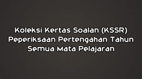 Peperiksaan online bagi memasuki perkhidmatan latihan separa perubatan bertaraf diploma bagi semenanjung, sabah dan sarawak adalah seperti berikut : Soalan KSSR Tahun 1 Peperiksaan Pertengahan Tahun