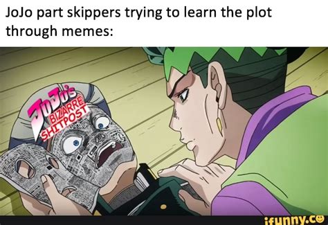 JoJo part skippers trying to learn the plot through memes ...