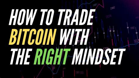 The internet presents many opportunities for both small and big investors to make a profit. How To Trade Bitcoin With The Right Mindset - YouTube
